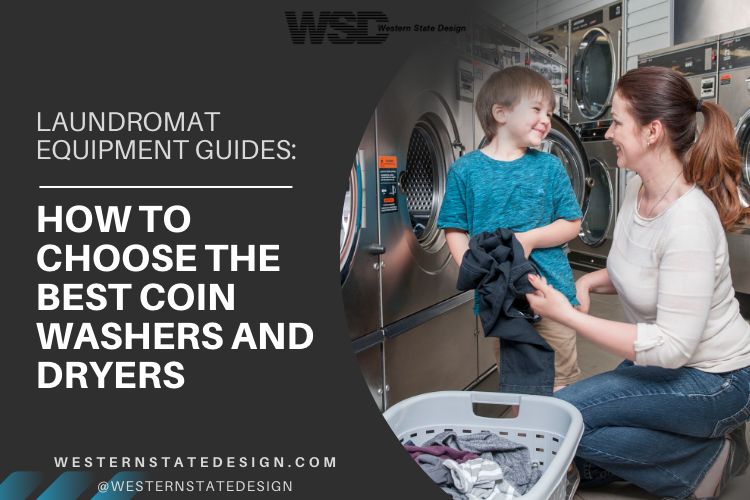 Choosing the Best Coin Operated Laundry Machines Western State